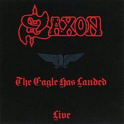 Saxon : The Eagle Has Landed
